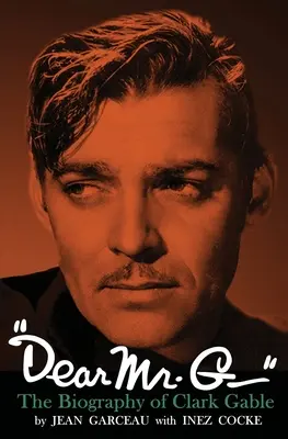 Lieber Mr. G.“ - Die Biographie von Clark Gable“ - Dear Mr. G.