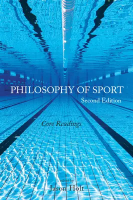 Philosophie des Sports: Grundlegende Lektüre - Zweite Ausgabe - Philosophy of Sport: Core Readings - Second Edition