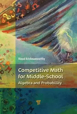 Wettbewerbsfähige Mathematik für die Mittelstufe: Algebra, Wahrscheinlichkeitsrechnung und Zahlentheorie - Competitive Math for Middle School: Algebra, Probability, and Number Theory