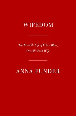 Ehelosigkeit: Mrs. Orwells unsichtbares Leben - Wifedom: Mrs. Orwell's Invisible Life