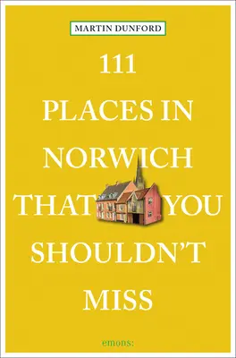 111 Orte in Norwich, die Sie nicht verpassen sollten - 111 Places in Norwich That You Shouldn't Miss