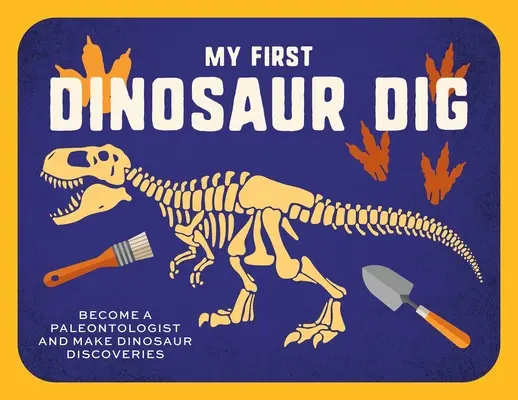 Meine erste Dinosaurier-Ausgrabung: Gehen wir auf Fossilienjagd! - My First Dinosaur Dig: Let's Go Fossil Hunting!