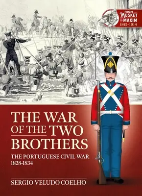 Der Krieg der zwei Brüder: Der Portugiesische Bürgerkrieg, 1828-1834 - The War of the Two Brothers: The Portuguese Civil War, 1828-1834