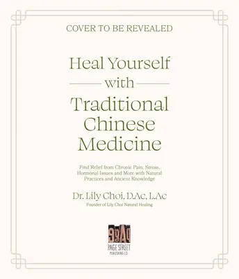 Heilen Sie sich selbst mit Traditioneller Chinesischer Medizin: Finden Sie Erleichterung bei chronischen Schmerzen, Stress, Hormonproblemen und mehr mit natürlichen Praktiken und altem Wissen - Heal Yourself with Traditional Chinese Medicine: Find Relief from Chronic Pain, Stress, Hormonal Issues and More with Natural Practices and Ancient Kn