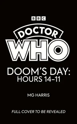 Doctor Who: Der Tag des Jüngsten Gerichts: Stunden 14-11 - Doctor Who: Doom's Day: Hours 14-11