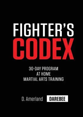 Fighter's Codex: 30-Tage-Kampfsport-Trainingsprogramm für zu Hause - Fighter's Codex: 30-Day At Home Martial Arts Training Program