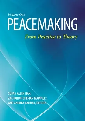 Friedensstiftung: Von der Praxis zur Theorie [2 Bände] - Peacemaking: From Practice to Theory [2 Volumes]