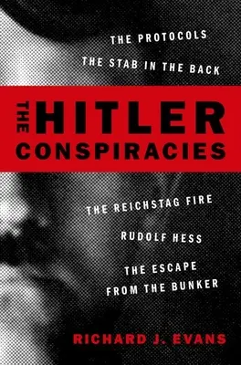 Die Hitler-Verschwörungen: Die Protokolle - Der Dolchstoß - Der Reichstagsbrand - Rudolf Hess - Die Flucht aus dem Bunker - The Hitler Conspiracies: The Protocols - The Stab in the Back - The Reichstag Fire - Rudolf Hess - The Escape from the Bunker