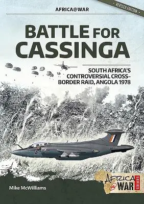 Kampf um Cassinga: Südafrikas umstrittene grenzüberschreitende Razzia, Angola 1978 - Battle for Cassinga: South Africa's Controversial Cross-Border Raid, Angola 1978