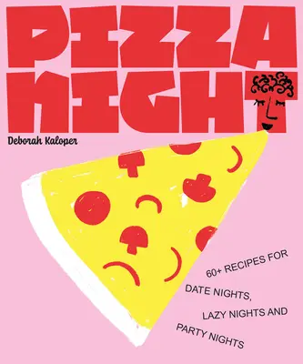 Pizza Night: 60+ Rezepte für Verabredungen, faule Nächte und Partynächte - Pizza Night: 60+ Recipes for Date Nights, Lazy Nights, and Party Nights