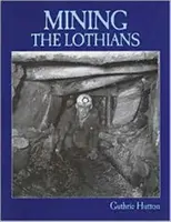 Bergbau in den Lothians - Mining the Lothians