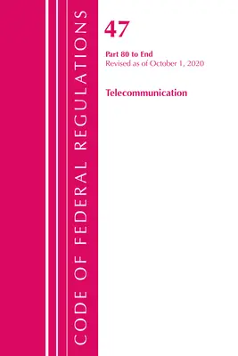 Code of Federal Regulations, Title 47 Telecommunications 80-End, revidiert ab 1. Oktober 2020 (Office of the Federal Register (U S )) - Code of Federal Regulations, Title 47 Telecommunications 80-End, Revised as of October 1, 2020 (Office of the Federal Register (U S ))