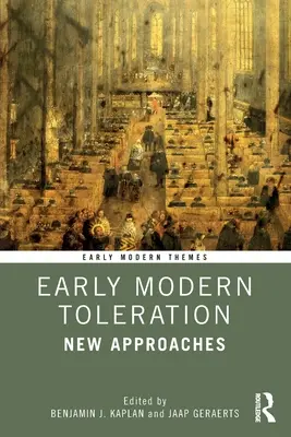 Frühe moderne Duldung: Neue Zugänge - Early Modern Toleration: New Approaches