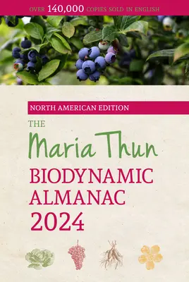 Der nordamerikanische Maria Thun Biodynamische Almanach: 2024 - The North American Maria Thun Biodynamic Almanac: 2024