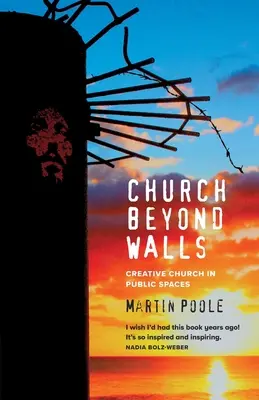 Kirche hinter Mauern: Christliche Spiritualität im Großen - Church Beyond Walls: Christian Spirituality at Large