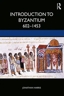 Einführung in Byzanz, 602-1453 - Introduction to Byzantium, 602-1453