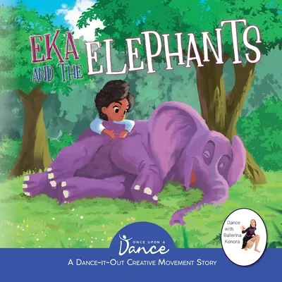 Eka und die Elefanten: Eine tanzbare, kreative Bewegungsgeschichte für junge Tänzer - Eka and the Elephants: A Dance-It-Out Creative Movement Story for Young Movers