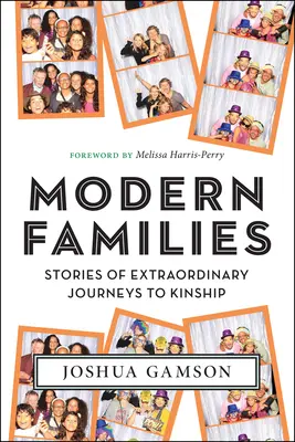 Moderne Familien: Geschichten von außergewöhnlichen Reisen zur Verwandtschaft - Modern Families: Stories of Extraordinary Journeys to Kinship