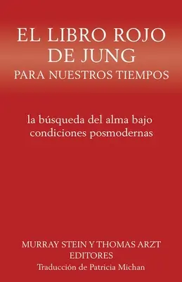 El libro rojo de Jung para nuestros tiempos: la bsqueda del alma bajo condiciones posmodernas