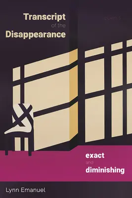 Transcript of the Disappearance, Exakt und Verkleinernd: Gedichte - Transcript of the Disappearance, Exact and Diminishing: Poems