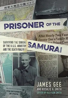 Gefangener des Samurai - Überleben des Untergangs der USS Houston und der Todesbahn - Prisoner of the Samurai - Surviving the Sinking of the USS Houston and the Death Railway