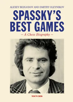 Spasskys beste Partien: Eine Schach-Biographie - Spassky's Best Games: A Chess Biography