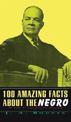 100 erstaunliche Fakten über den Neger: Mit vollständigem Hardcover - 100 Amazing Facts About The Negro: With Complete Hardcover