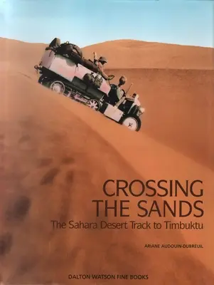 Die Durchquerung des Sandes: Der Weg durch die Wüste Sahara nach Timbuktu Band 1 - Crossing the Sands: The Sahara Desert Track to Timbuktu Volume 1