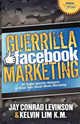 Guerilla-Facebook-Marketing: 25 zielgerichtete Waffen zur Steigerung Ihres Social-Media-Marketings - Guerrilla Facebook Marketing: 25 Target Specific Weapons to Boost Your Social Media Marketing