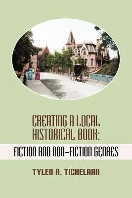Ein lokalhistorisches Buch erstellen: Belletristik und Sachbuchgenres - Creating a Local Historical Book: Fiction and Non-Fiction Genres