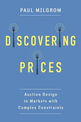 Die Entdeckung der Preise: Auktionsdesign in Märkten mit komplexen Beschränkungen - Discovering Prices: Auction Design in Markets with Complex Constraints