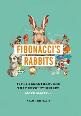 Fibonaccis Kaninchen: Fünfzig Durchbrüche, die die Mathematik revolutionierten - Fibonacci's Rabbits: Fifty Breakthroughs That Revolutionized Mathematics