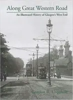 Entlang der Great Western Road - Eine illustrierte Geschichte von Glasgows West End - Along Great Western Road - An Illustrated History of Glasgow's West End