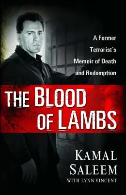 Das Blut der Lämmer: Die Memoiren eines ehemaligen Terroristen über Tod und Erlösung - The Blood of Lambs: A Former Terrorist's Memoir of Death and Redemption