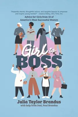 Vom Mädchen zum Boss: Ratschläge für Mädchen von 50 der erfolgreichsten Frauen Amerikas - Girl to Boss!: Advice for Girls from 50 of America's Most Successful Women