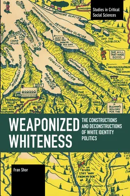 Bewaffnetes Weißsein: Die Konstruktionen und Dekonstruktionen weißer Identitätspolitik - Weaponized Whiteness: The Constructions and Deconstructions of White Identity Politics