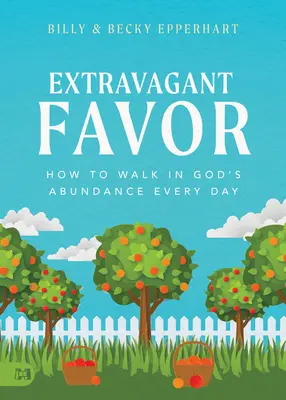 Extravagante Gunst: Wie Sie jeden Tag in Gottes Fülle wandeln - Extravagant Favor: How to Walk in God's Abundance Every Day