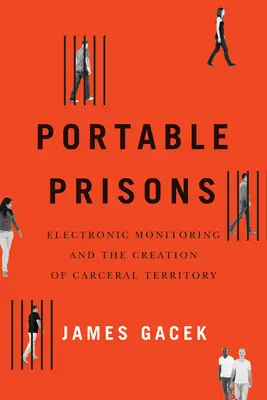 Tragbare Gefängnisse: Elektronische Überwachung und die Schaffung eines karzeralen Territoriums - Portable Prisons: Electronic Monitoring and the Creation of Carceral Territory