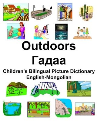 Englisch-Mongolisch Outdoors/Гадаа Zweisprachiges Bildwörterbuch für Kinder - English-Mongolian Outdoors/Гадаа Children's Bilingual Picture Dictionary