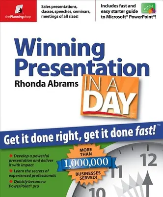 Siegreiche Präsentation an einem Tag: Richtig machen, schnell machen - Winning Presentation in a Day: Get It Done Right, Get It Done Fast