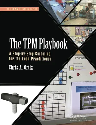 Das TPM-Spielbuch: Ein Schritt-für-Schritt-Leitfaden für Lean-Praktiker - The TPM Playbook: A Step-By-Step Guideline for the Lean Practitioner