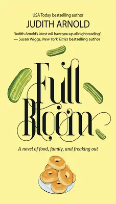 Volle Blüte: Ein Roman über Essen, Familie und Ausrasten - Full Bloom: A Novel of Food, Family, and Freaking Out