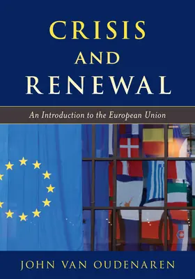 Krise und Erneuerung: Eine Einführung in die Europäische Union - Crisis and Renewal: An Introduction to the European Union