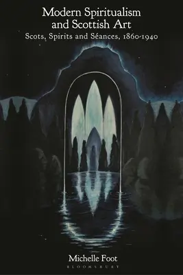 Moderner Spiritualismus und schottische Kunst: Schotten, Geister und Sances, 1860-1940 - Modern Spiritualism and Scottish Art: Scots, Spirits and Sances, 1860-1940