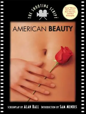 Amerikanische Schönheit: Das Drehbuch - American Beauty: The Shooting Script