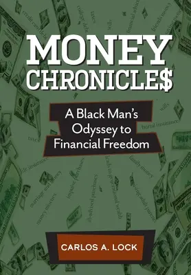 Geld-Chronik$: Die Odyssee eines schwarzen Mannes zur finanziellen Freiheit - Money Chronicle$: A Black Man's Odyssey to Financial Freedom