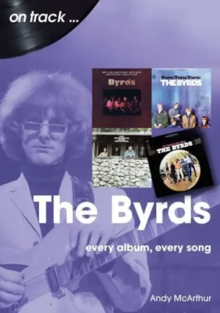 Die Byrds: Jedes Album, jeder Song - The Byrds: Every Album, Every Song