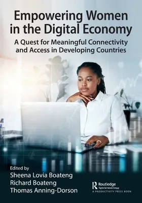 Stärkung der Rolle der Frauen in der digitalen Wirtschaft: Ein Streben nach sinnvoller Konnektivität und Zugang in Entwicklungsländern - Empowering Women in the Digital Economy: A Quest for Meaningful Connectivity and Access in Developing Countries