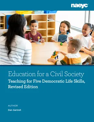 Bildung für eine Zivilgesellschaft: Die Vermittlung von fünf demokratischen Lebenskompetenzen an junge Kinder, zweite Auflage - Education for a Civil Society: Teaching Young Children to Gain Five Democratic Life Skills, Second Edition