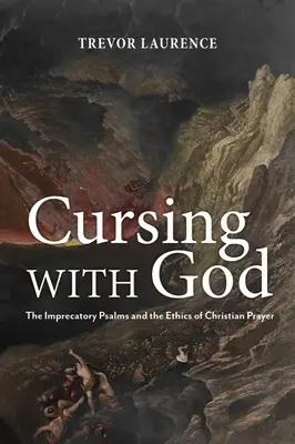 Fluchen mit Gott: Die Verwünschungspsalmen und die Ethik des christlichen Gebets - Cursing with God: The Imprecatory Psalms and the Ethics of Christian Prayer